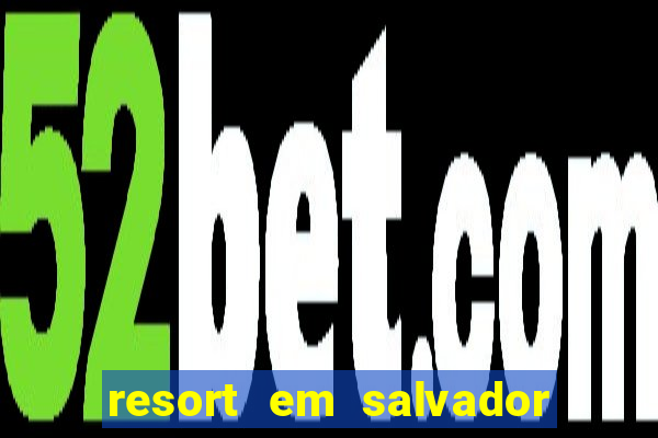 resort em salvador all inclusive